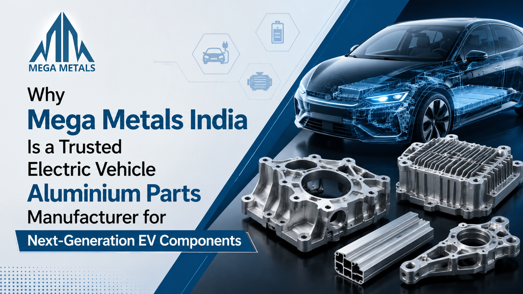 Why Mega Metals India Is a Trusted Electric Vehicle Aluminium Parts Manufacturer for Next-Generation EV Components